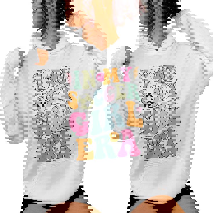 In My Soccer Girl Era Retro Groovy Soccer Girl Women Hoodie