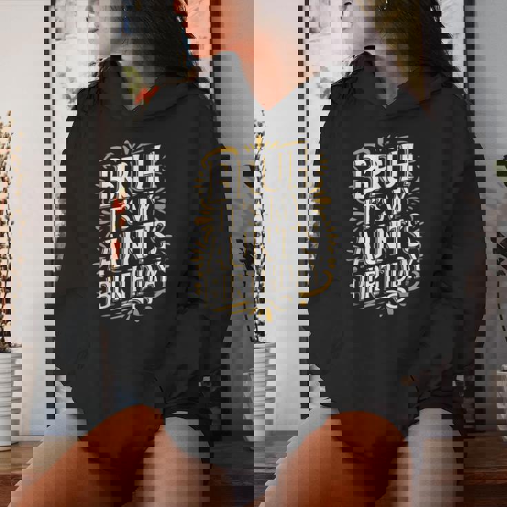 Bruh It's My Aunt's Birthday Aunty Birthday Sarcastic Women Hoodie Gifts for Her