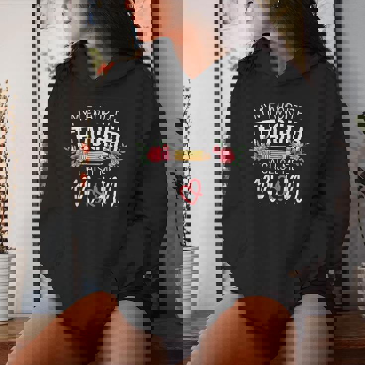 My Favorite Teacher Calls Me Mom Cute Flowers Women Hoodie Gifts for Her