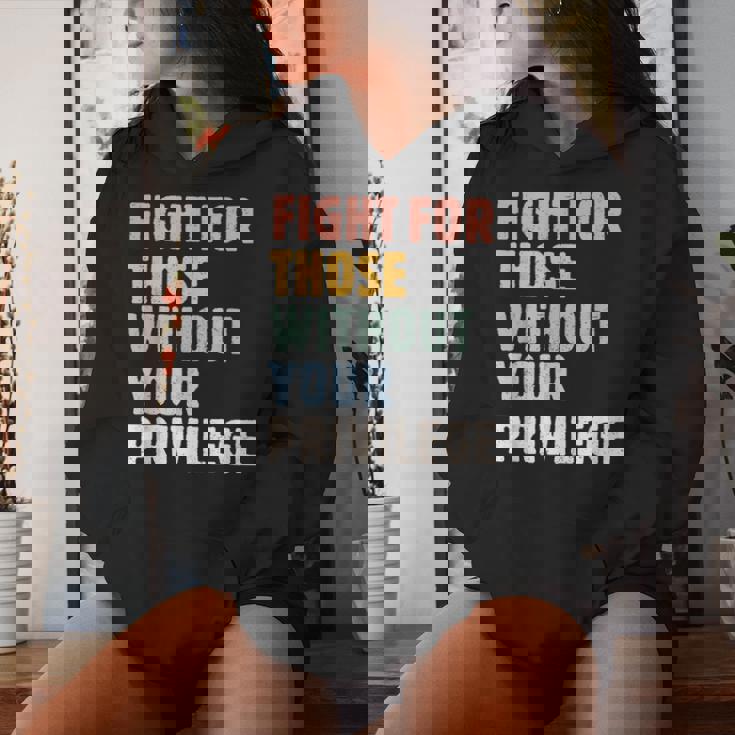 Fight For Those Without Your Privilege Rights Feminist Women Hoodie Gifts for Her