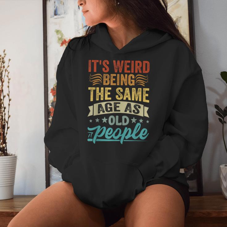 It's Weird Being The Same Age As Old People Kapuzenpullover für Damen Geschenke für Sie