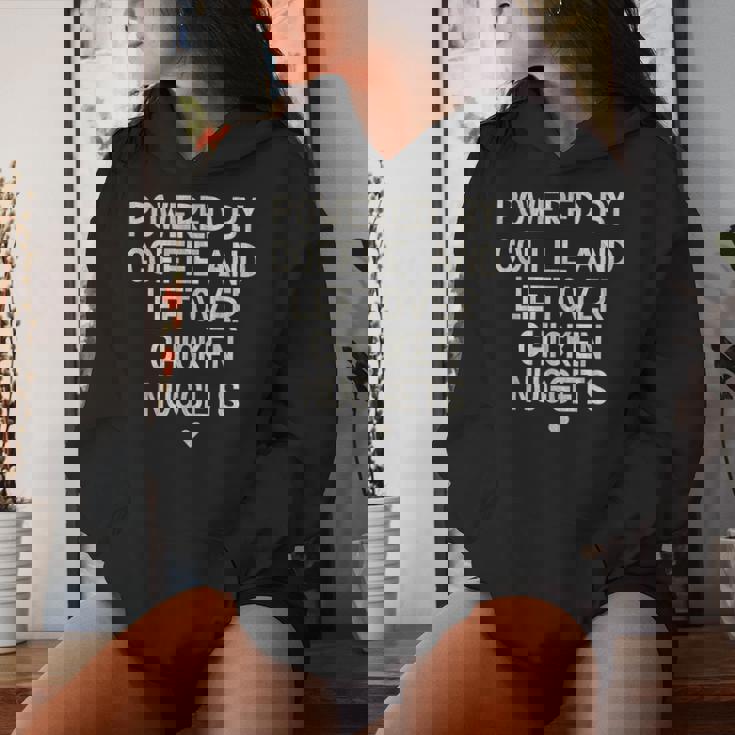 Powered By Coffee And Leftover Chicken Nuggets Women Hoodie Gifts for Her