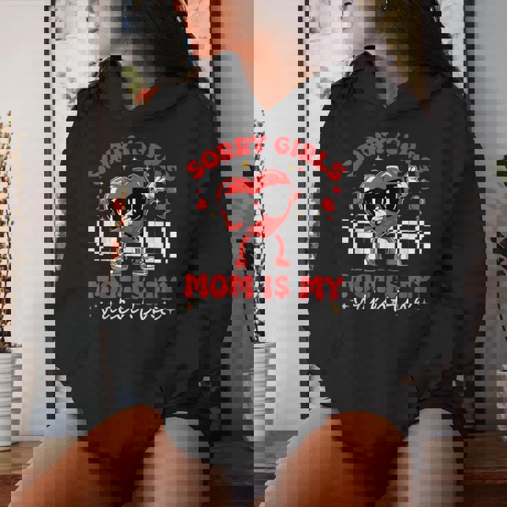 Sorry Girls Mom Is My Valentine Boys Valentines Day Heart Women Hoodie Gifts for Her