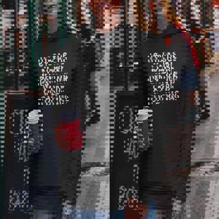 Just Because I'm Awake Saying Ns Girls Boys Women Hoodie Unique Gifts