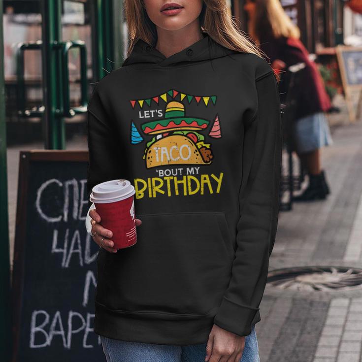 Let's Taco Bout My Birthday Mexican Party Boys Girls Women's Hoodie Unique Gifts Let's Taco Bout My Birthday Mexican Party Boys Girls Women's Hoodie Unique Gifts