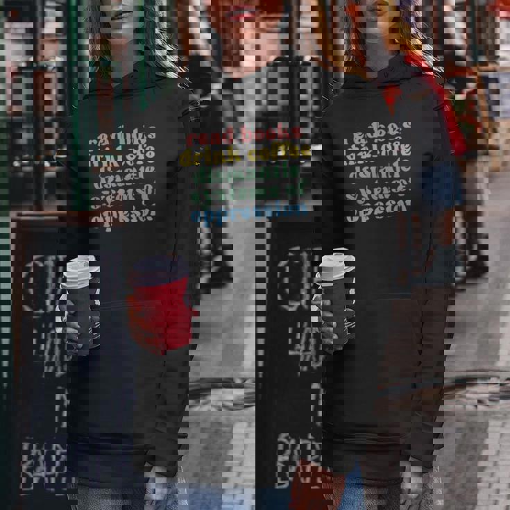 Read Books Drink Coffee Dismantle Systems Of Oppression Women Hoodie Personalized Gifts