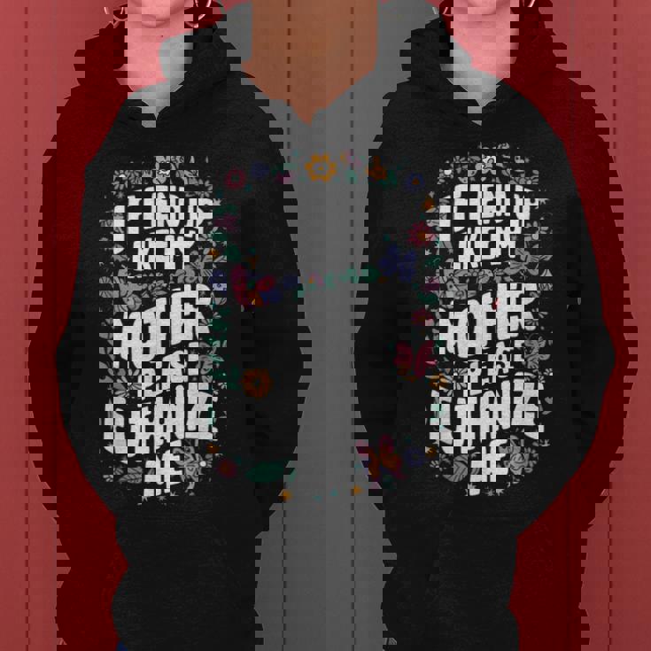 If I End Up Like My Mother Please Euthanize Me Women Hoodie