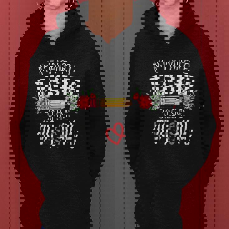 My Favorite Teacher Calls Me Mom Cute Flowers Women Hoodie