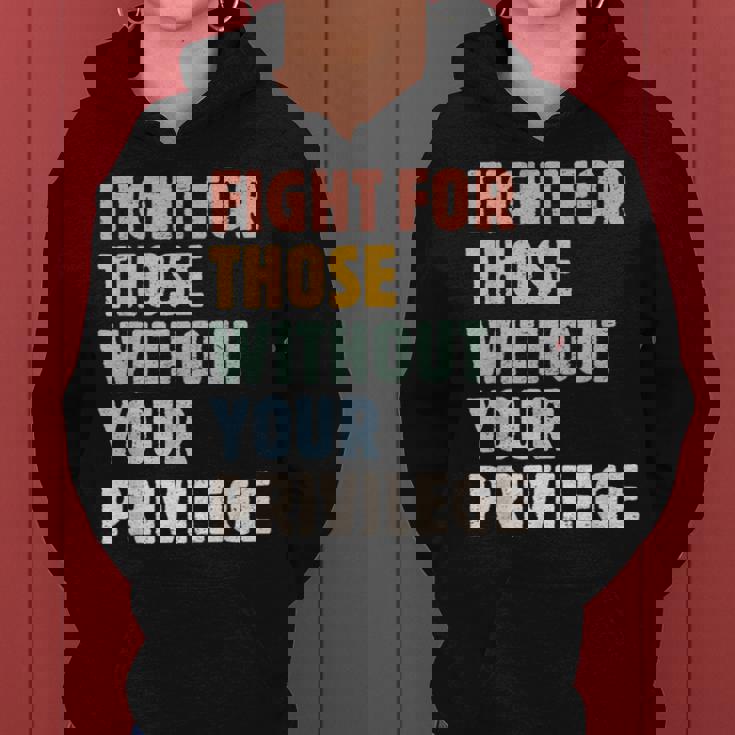 Fight For Those Without Your Privilege Rights Feminist Women Hoodie