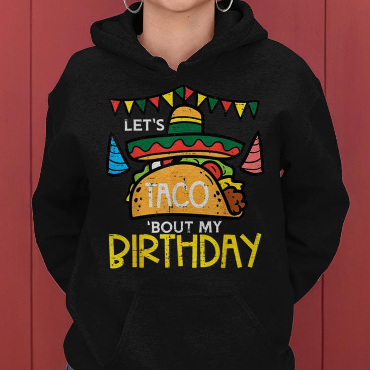 Let's Taco Bout My Birthday Mexican Party Boys Girls Women's Hoodie Let's Taco Bout My Birthday Mexican Party Boys Girls Women's Hoodie