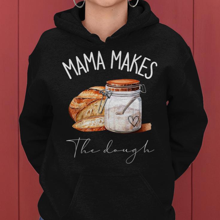 Mama Makes The Dough Sour Dough Bread Homemade Mom Women Hoodie