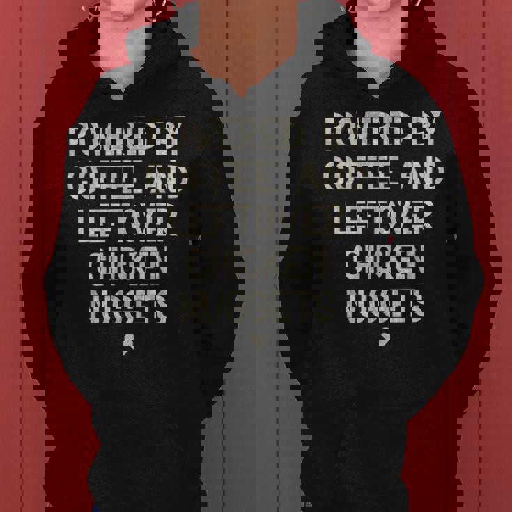 Powered By Coffee And Leftover Chicken Nuggets Women Hoodie