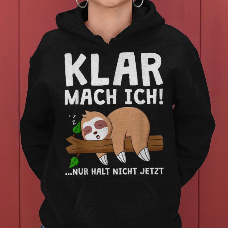 Sloth Klar Mach Ich Nur Halt Nicht Jetzt Morgenmuffel Kapuzenpullover für Damen