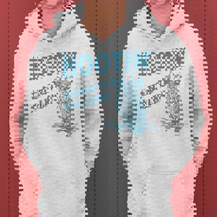 Owl Hootin Leads To Hollerin Women Hoodie