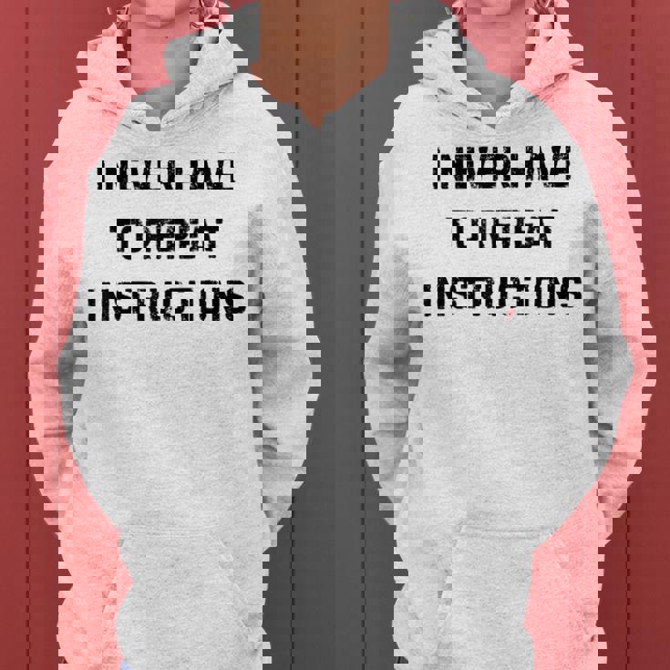I Never Have To Repeat Instructions Teacher White Lie Party Women Hoodie