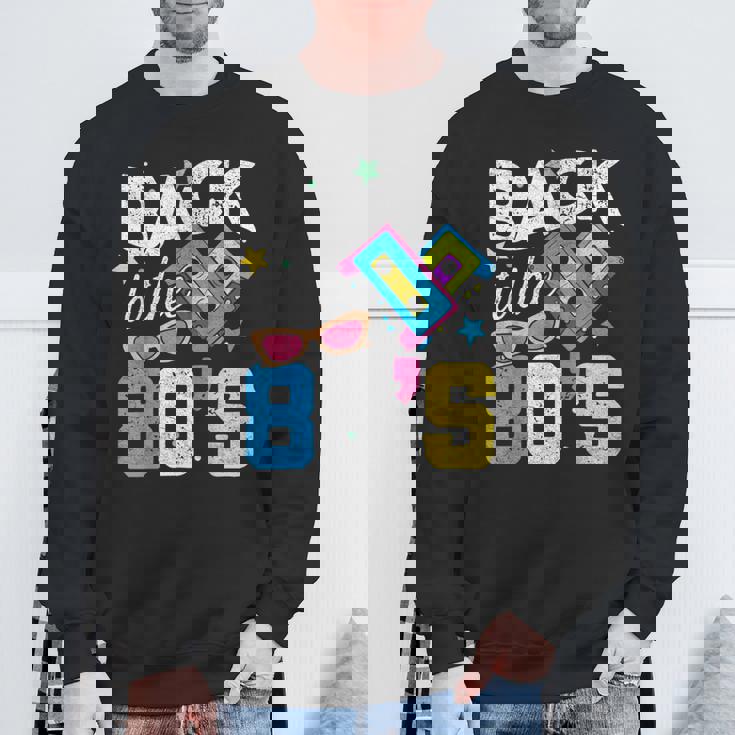 80S For 80S Retro Party Back To The 80S Sweatshirt Geschenke für alte Männer