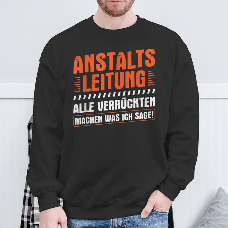 Anstaltleitungerrückte Machen Was Ich Sage Irrenhaus Sweatshirt Geschenke für alte Männer