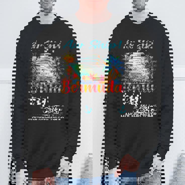 Aw Ship Its A Bermuda Trip 2025 Bermuda Cruise Trip Vacation Sweatshirt Gifts for Old Men