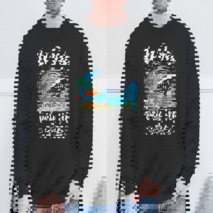 Aw Ship It's A Family Trip 2025 Family Matching Cruise Trip Sweatshirt Gifts for Old Men