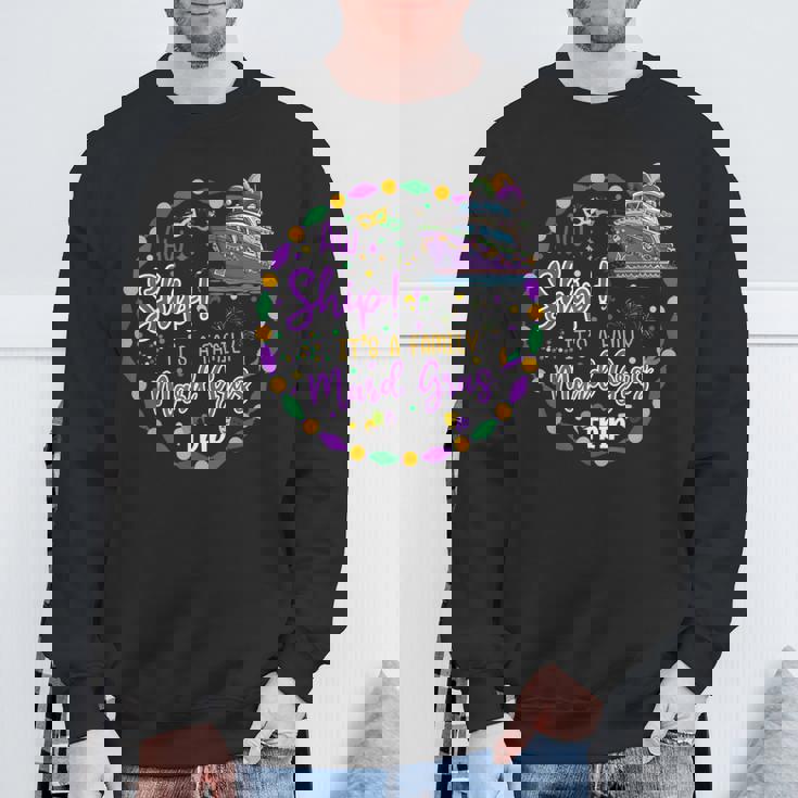 Aw Ship It's A Mardigras Cruise Trip Matching Family Reunion Sweatshirt Gifts for Old Men