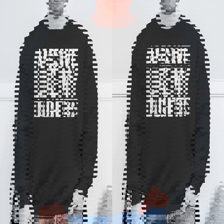 Awesome Like My Daughters Fathers Day Sweatshirt Gifts for Old Men