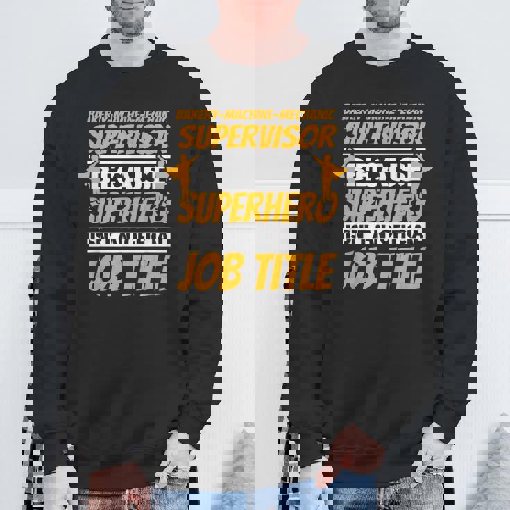 BAKERY-MACHINE-MECHANIC SUPERVISOR Humor Sweatshirt Gifts for Old Men