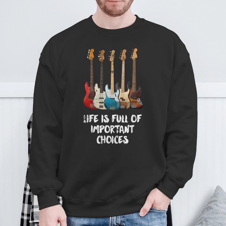 Bass Guitar Life Is Full Of Important Choices For Bassist Sweatshirt Geschenke für alte Männer