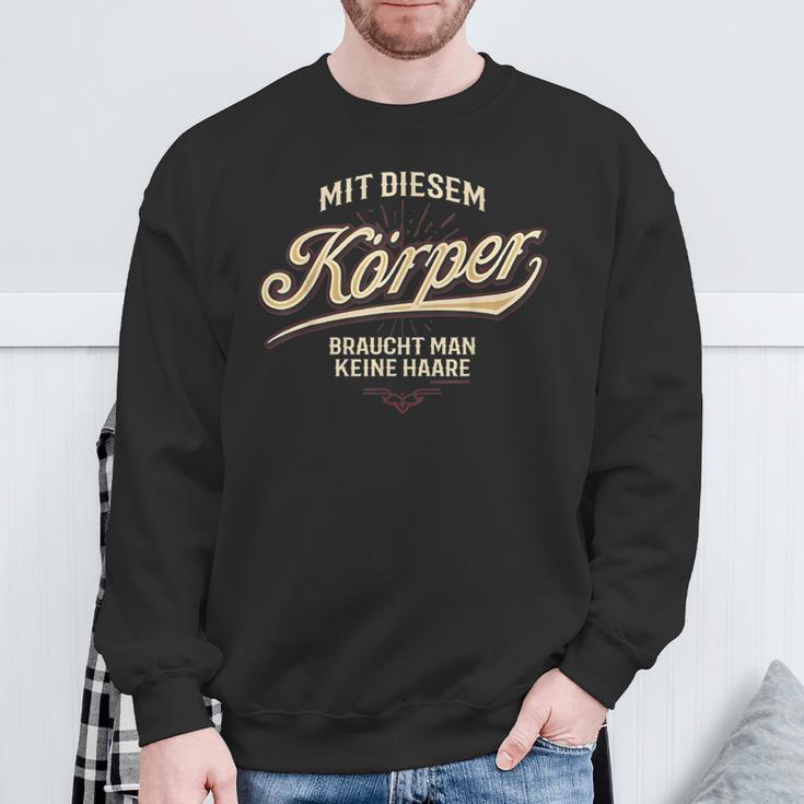 With This Body You Don't Need Any Hair Sweatshirt Geschenke für alte Männer