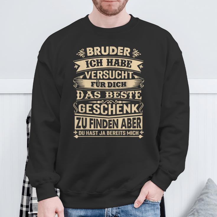 Bruder Ich Habeersucht Für Dich Das Beste Geschenk Sweatshirt Geschenke für alte Männer