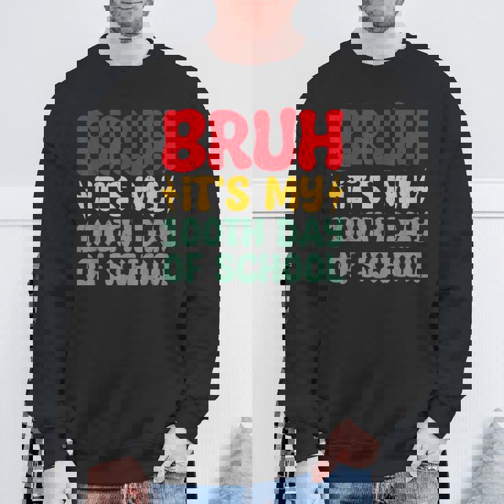 Bruh It's My 100Th Day Of School Boys 100 Days Of School Sweatshirt Gifts for Old Men