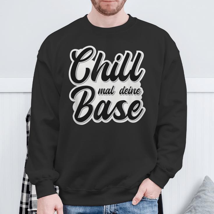 Chill Mal Dein Base Hip Hop Rap Slang Youth Slogan Sweatshirt Geschenke für alte Männer