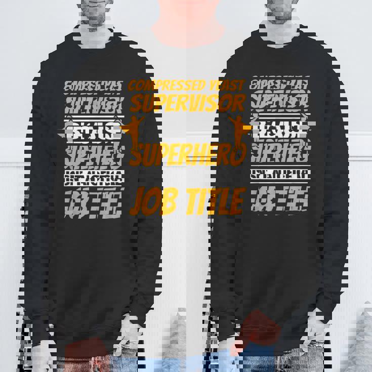 COMPRESSED YEAST SUPERVISOR Humor Sweatshirt Gifts for Old Men