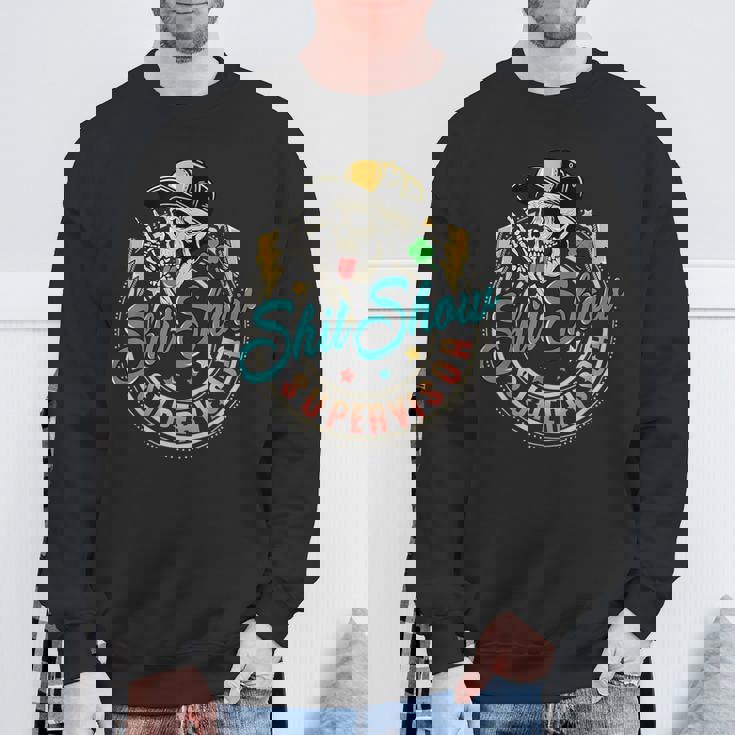 Cool Shit Show Supervisor Skull Hilarious Vintage For Adults Sweatshirt Gifts for Old Men