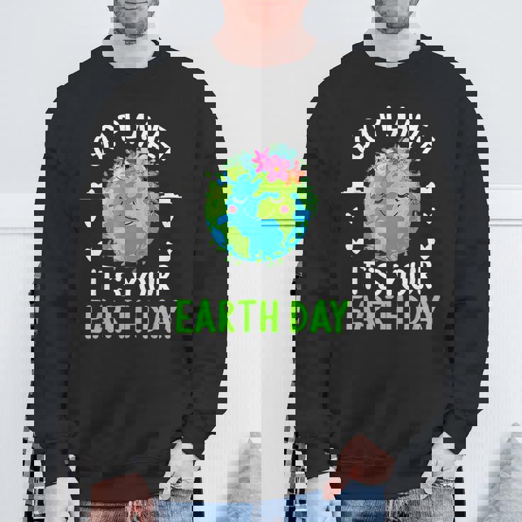 Cute Earth Day Go Planet It's Your Earth Day Earth Day Sweatshirt Gifts for Old Men