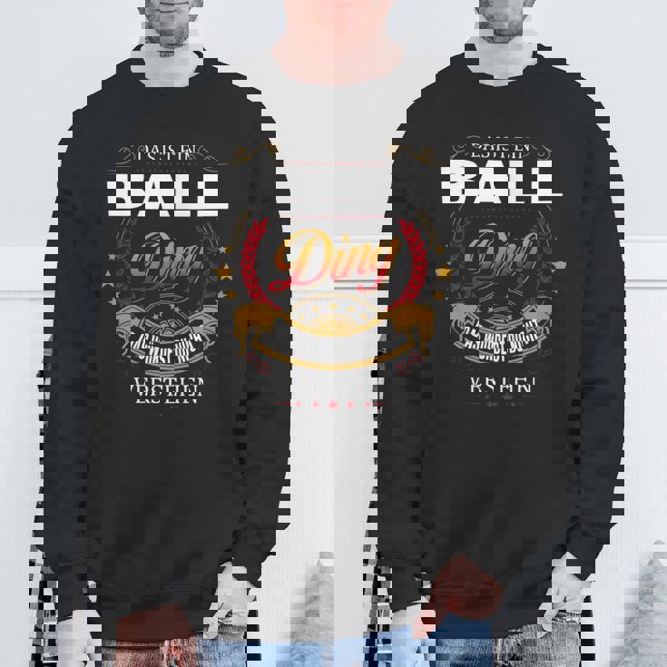 Das Ist Ein Ball Ding Das Würdest Du Nicht Verstehen Ball Name Sweatshirt Geschenke für alte Männer