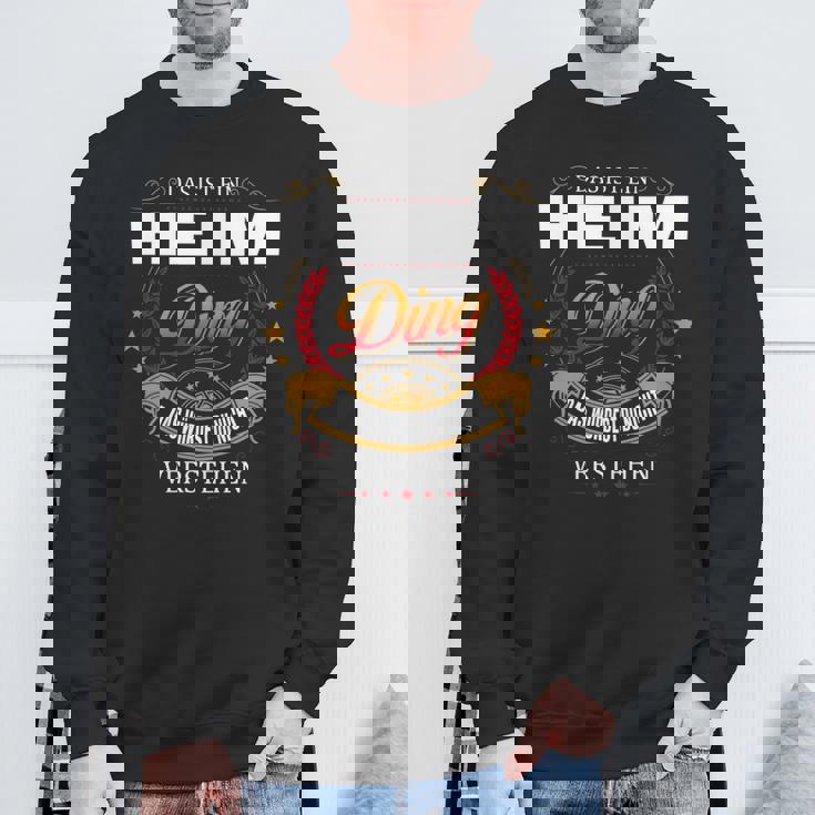 Das Ist Ein Heim Ding Das Würdest Du Nicht Verstehen Heim Name Sweatshirt Geschenke für alte Männer