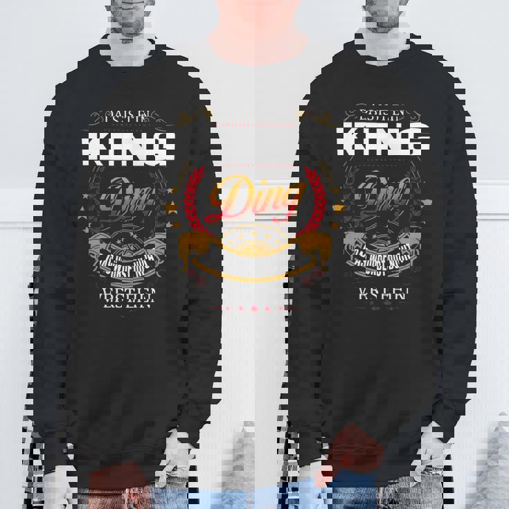 Das Ist Ein King Ding Das Würdest Du Nicht Verstehen King Name Sweatshirt Geschenke für alte Männer