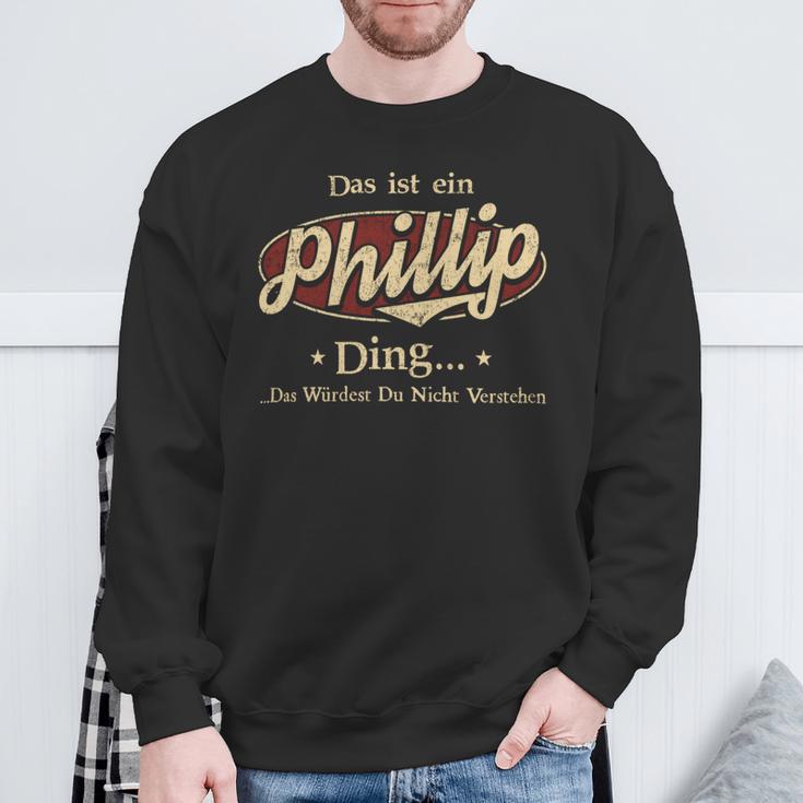 Das Ist Ein Phillip Ding Das Würdest Du Nicht Verstehen Phillip Name Sweatshirt Geschenke für alte Männer