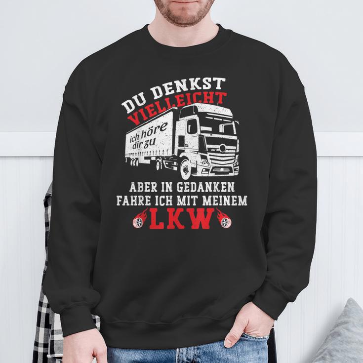 Du Denkstielleicht Ich Hörre Dir Zu Aber Lorry Driver Sweatshirt Geschenke für alte Männer