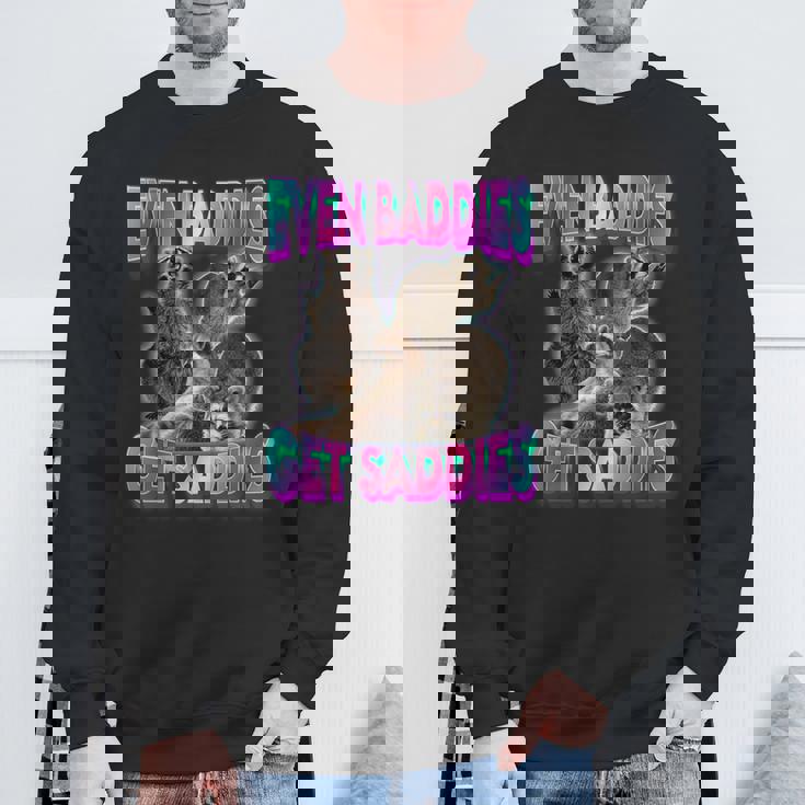 Even Baddies Get Saddies Raccoon Oddly Specific Meme Sweatshirt Gifts for Old Men