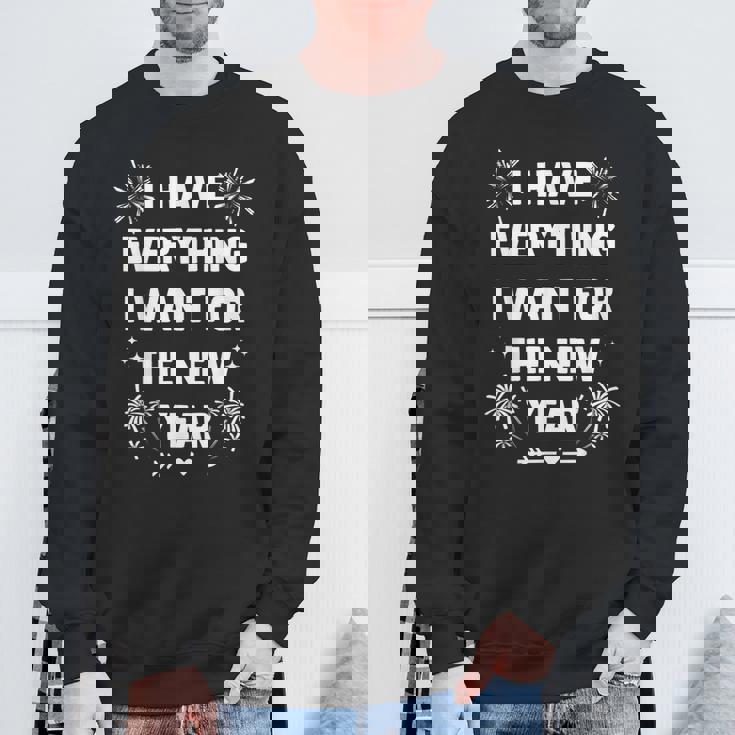 I Have Everything I Want For New Year 2025-Matching Couples Sweatshirt Gifts for Old Men