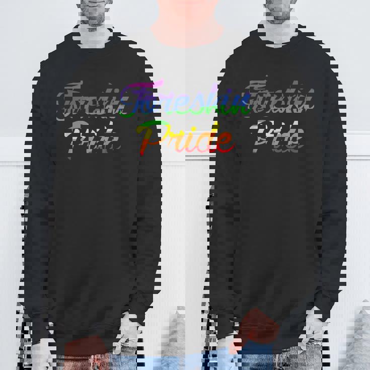 Foreskin Pride Intactivist Gay Pride Parade Fun Pride 2023 Sweatshirt Gifts for Old Men