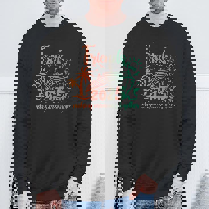 Friends Cruise 2025 Matching Party Birthday Friends Trips Sweatshirt Gifts for Old Men