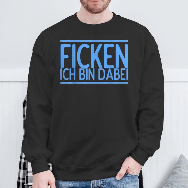 Fucking Ich Bin Bei Im Bei Für Herren Und Damen Sweatshirt Geschenke für alte Männer