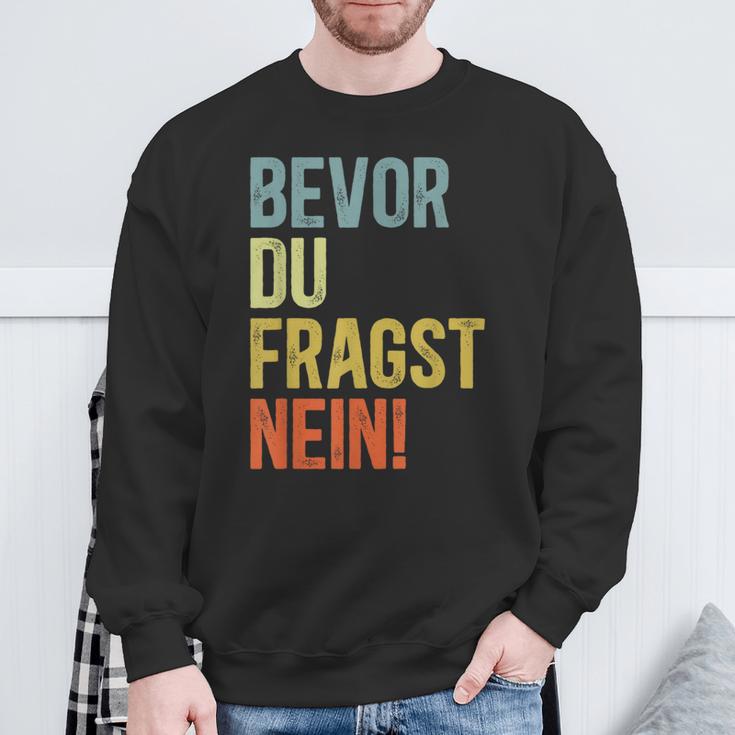 Bevor Du Fragst Nein Sweatshirt Geschenke für alte Männer