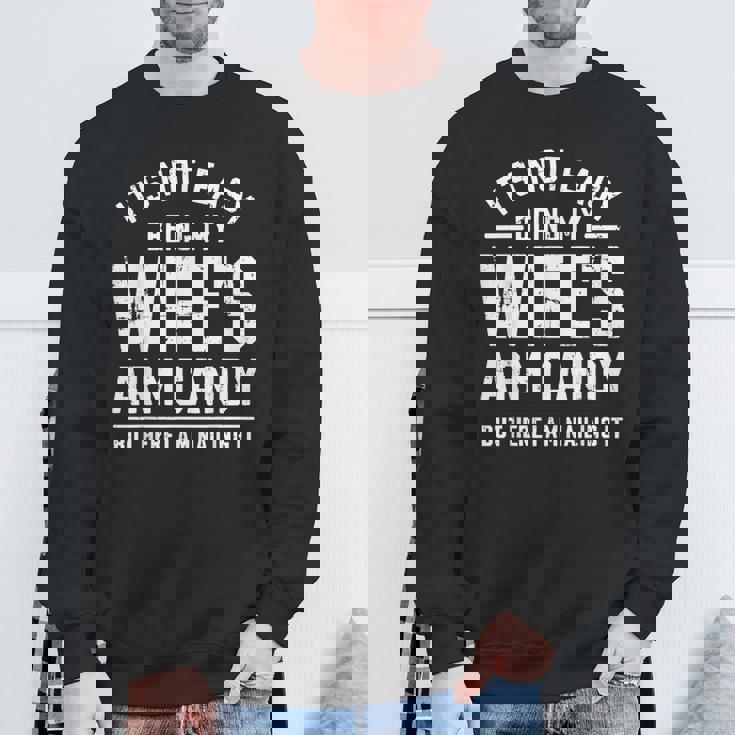 Husband It's Not Easy Being My Wife's Arm Candy Sweatshirt Gifts for Old Men