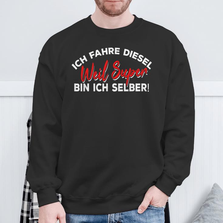 Ich Fahre Diesel Weil Super Bin Ich Selbst Car Sweatshirt Geschenke für alte Männer