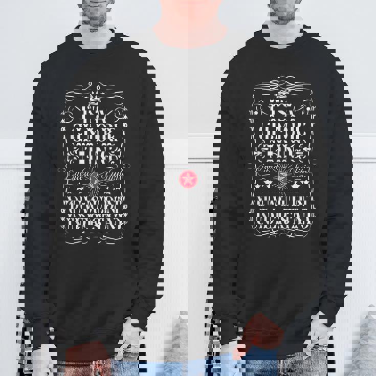 Gilmore Name Its A Gilmore Thing You Wouldn't Understand Sweatshirt Gifts for Old Men