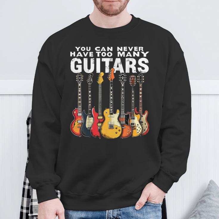 You Can Never Have Too Many Guitars Music Guitar Sweatshirt Gifts for Old Men