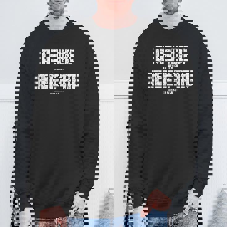 Herren Ich Liebe Meine Frau Ehemann Sarkasmusalentinstag Spruch Sweatshirt Geschenke für alte Männer